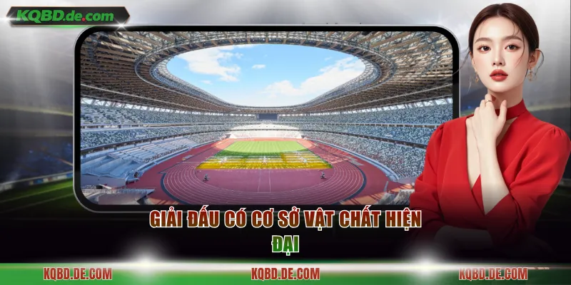 Giải đấu có cơ sở vật chất hiện đại