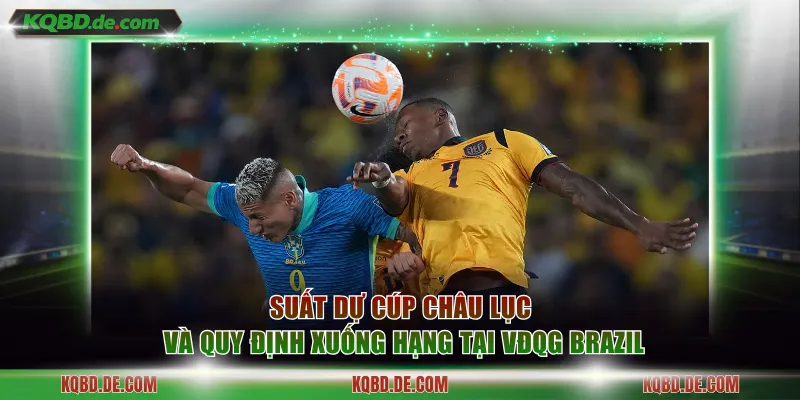 Suất dự cúp Châu Lục và quy định xuống hạng tại VĐQG Brazil